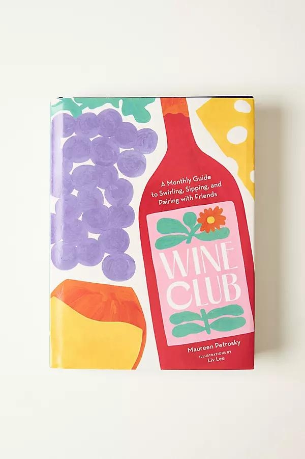 Wine Club: A Monthly Guide to Swirling, Sipping, and Pairing with Friends Hardcover Book - Image 0