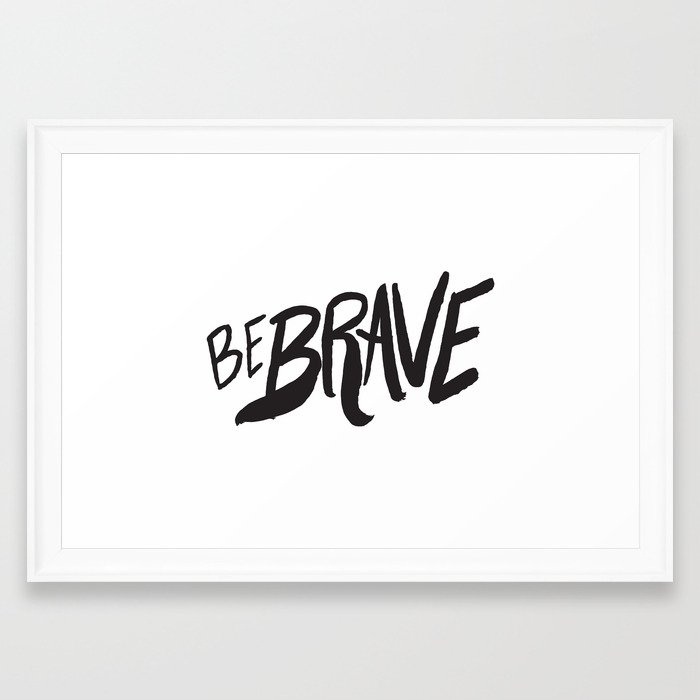 Be Brave Lettering Framed Art Print by Leah Flores - Scoop White - Small 13" x 19"-15x21 - Image 0