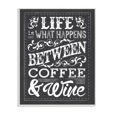 'Life is What Happens Between Coffee & Wine' Textual Art - Image 0