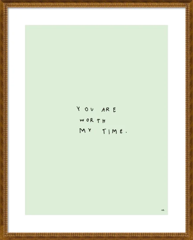 You Are Worth My Time by Melody Hansen for Artfully Walls