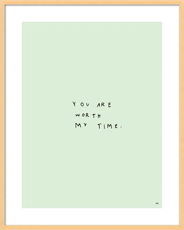 You Are Worth My Time by Melody Hansen for Artfully Walls