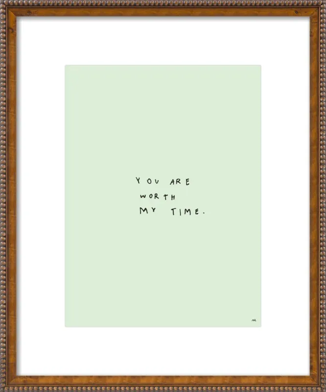 You Are Worth My Time by Melody Hansen for Artfully Walls