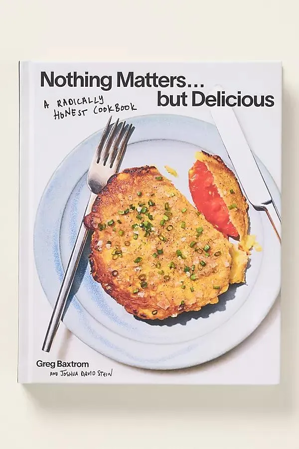 Nothing Matters but Delicious Hardcover Cookbook