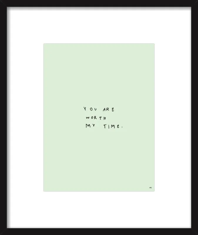 You Are Worth My Time by Melody Hansen for Artfully Walls