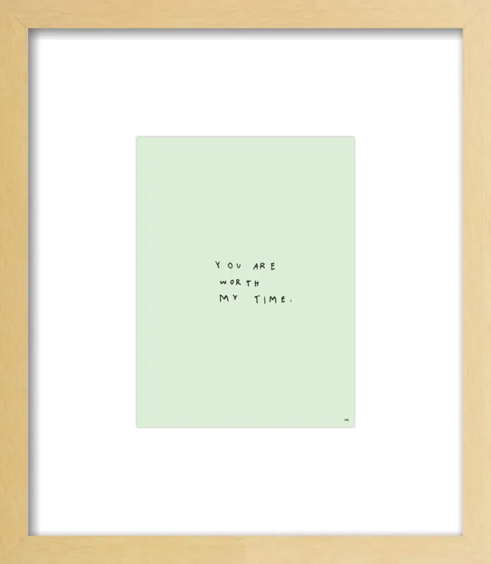You Are Worth My Time by Melody Hansen for Artfully Walls