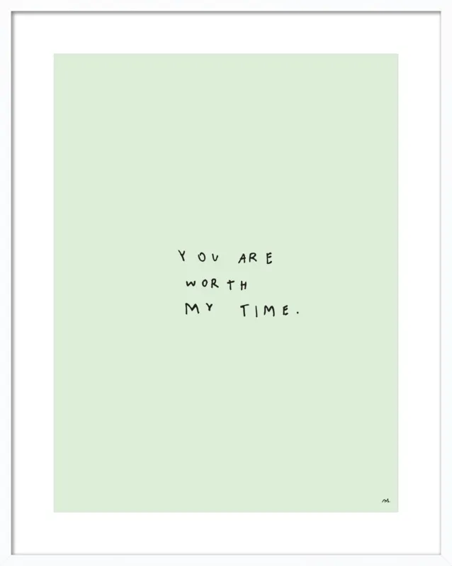 You Are Worth My Time by Melody Hansen for Artfully Walls