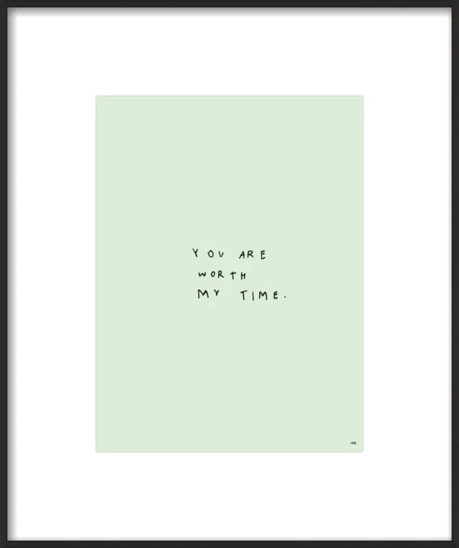 You Are Worth My Time by Melody Hansen for Artfully Walls