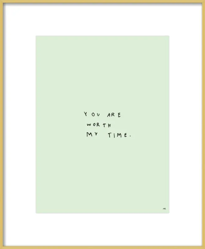 You Are Worth My Time by Melody Hansen for Artfully Walls
