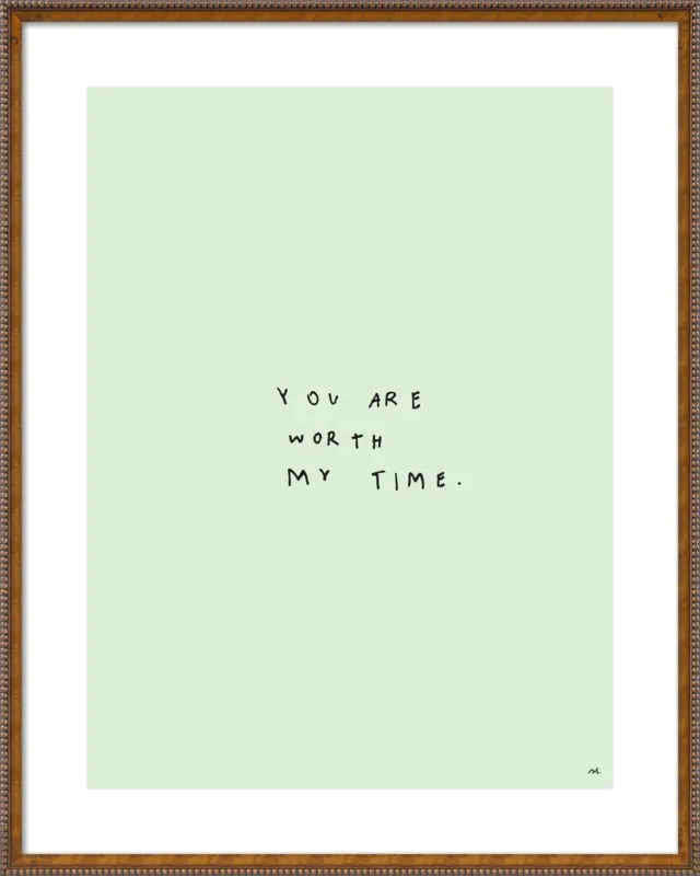 You Are Worth My Time by Melody Hansen for Artfully Walls