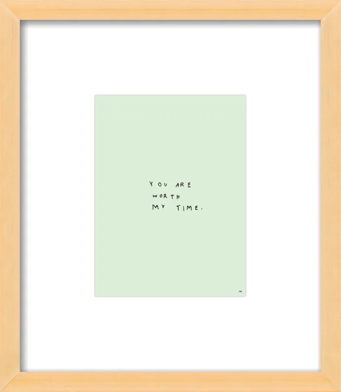 You Are Worth My Time by Melody Hansen for Artfully Walls