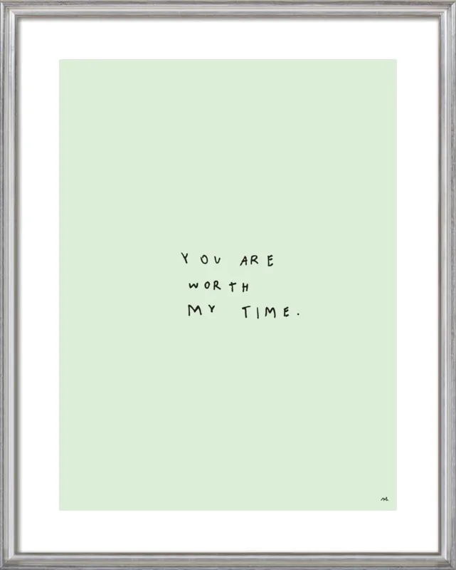 You Are Worth My Time by Melody Hansen for Artfully Walls