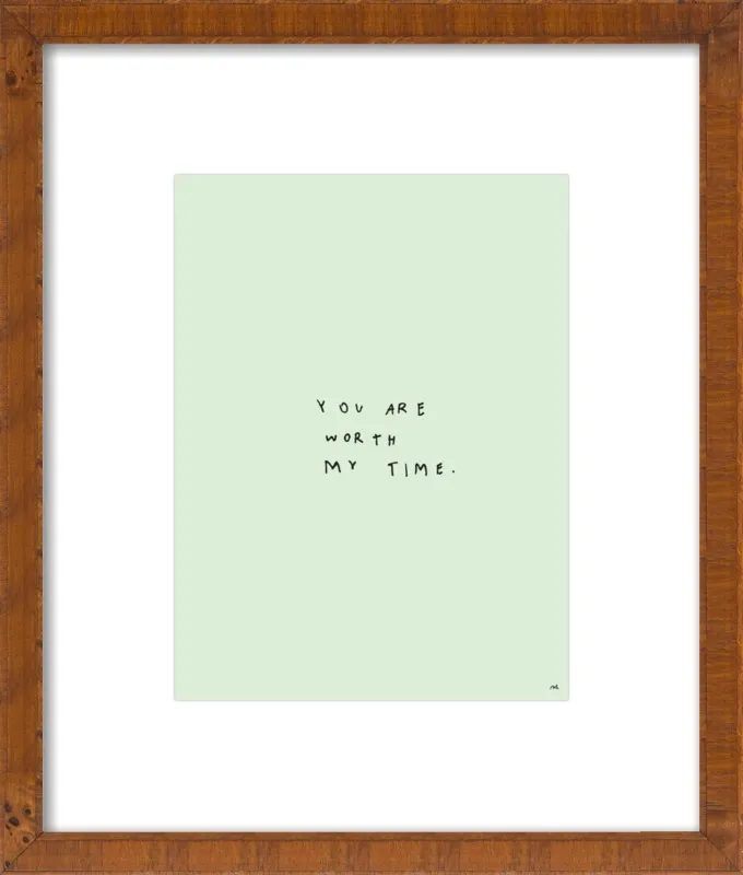 You Are Worth My Time by Melody Hansen for Artfully Walls