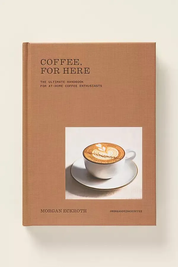 Coffee, for Here Hardcover Book