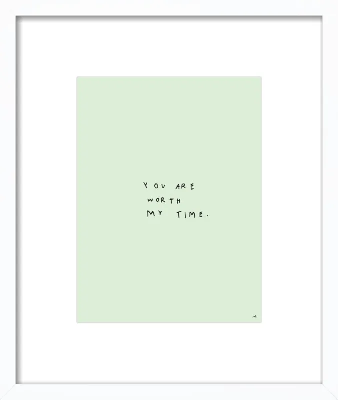 You Are Worth My Time by Melody Hansen for Artfully Walls