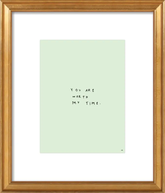 You Are Worth My Time by Melody Hansen for Artfully Walls