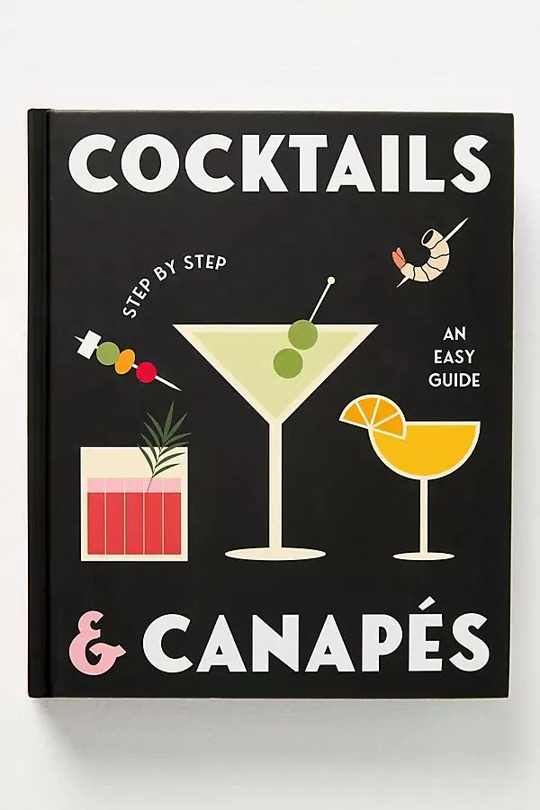 Cocktails and Canapes Step by Step: An Easy Guide Hardcover Cocktail Book