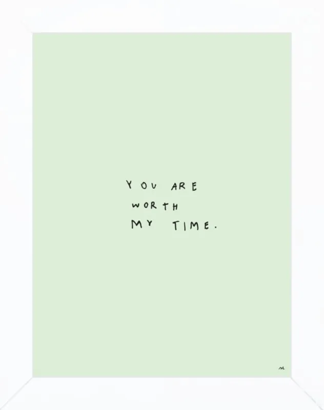 You Are Worth My Time by Melody Hansen for Artfully Walls