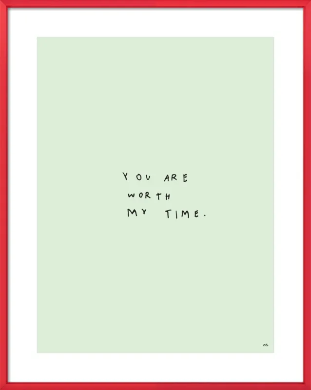 You Are Worth My Time by Melody Hansen for Artfully Walls
