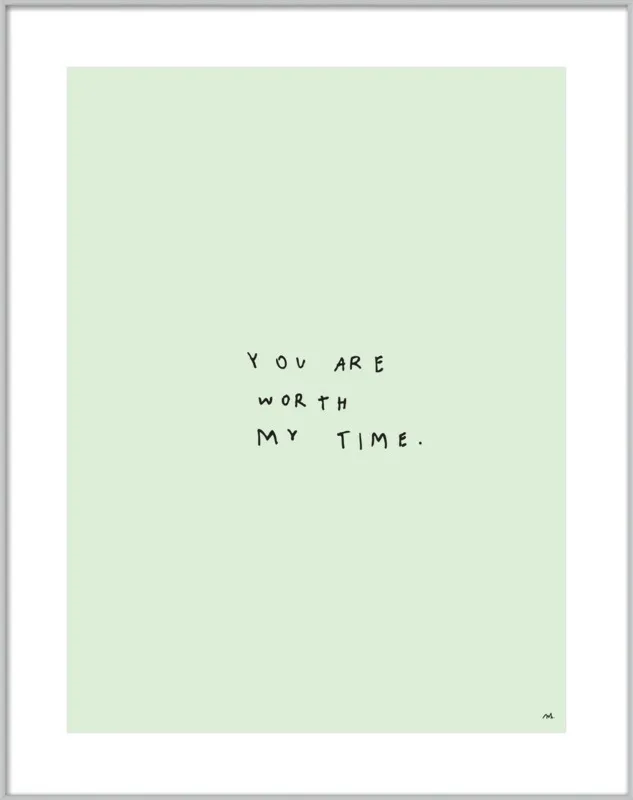 You Are Worth My Time by Melody Hansen for Artfully Walls