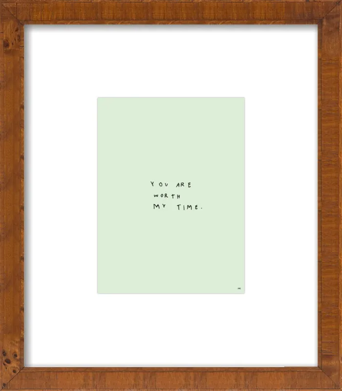 You Are Worth My Time by Melody Hansen for Artfully Walls