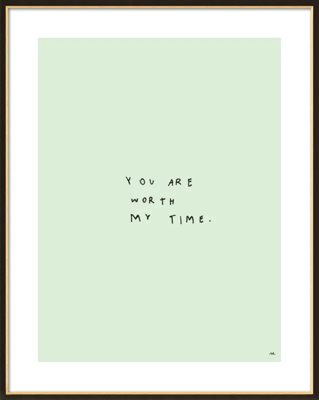 You Are Worth My Time by Melody Hansen for Artfully Walls