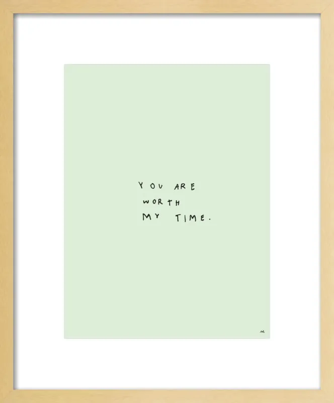 You Are Worth My Time by Melody Hansen for Artfully Walls