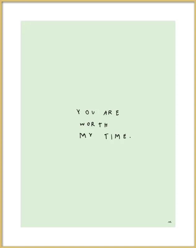 You Are Worth My Time by Melody Hansen for Artfully Walls