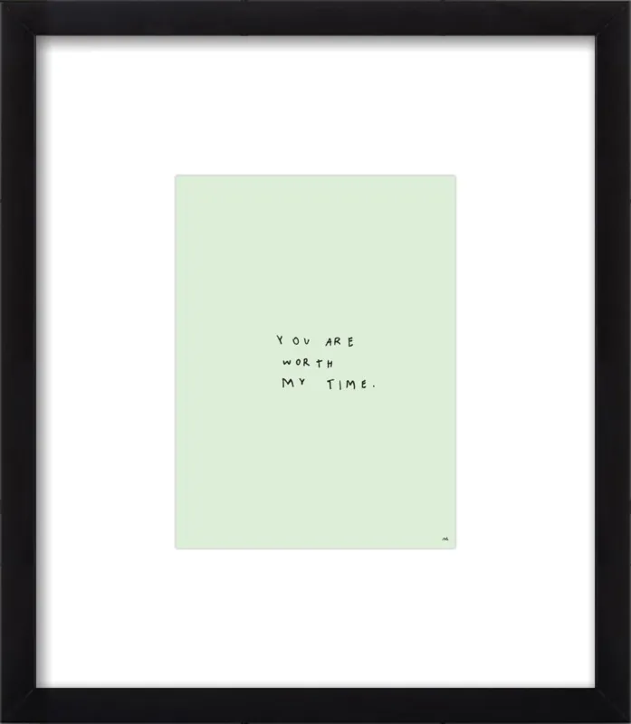 You Are Worth My Time by Melody Hansen for Artfully Walls