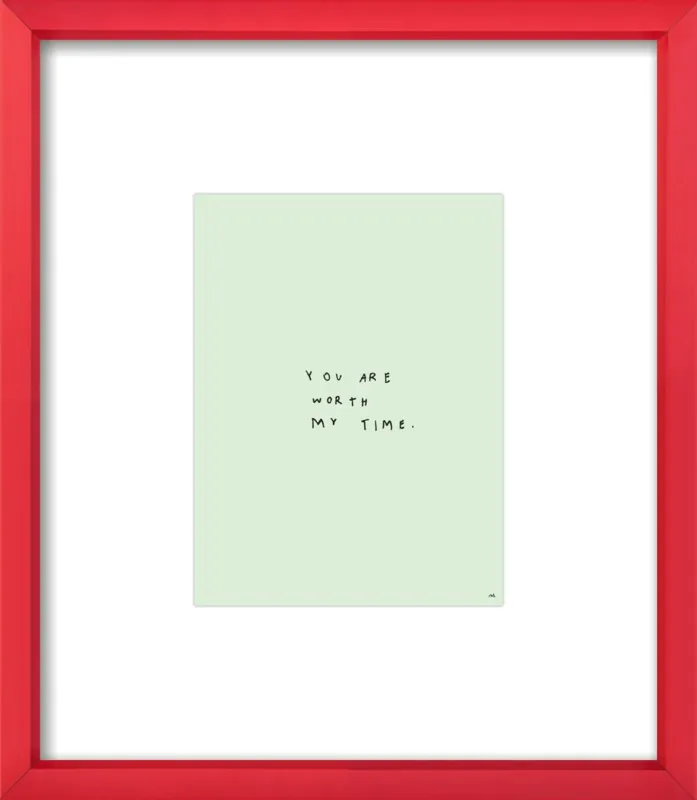 You Are Worth My Time by Melody Hansen for Artfully Walls