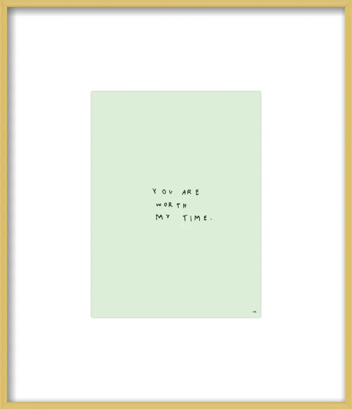 You Are Worth My Time by Melody Hansen for Artfully Walls
