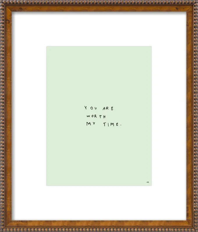 You Are Worth My Time by Melody Hansen for Artfully Walls