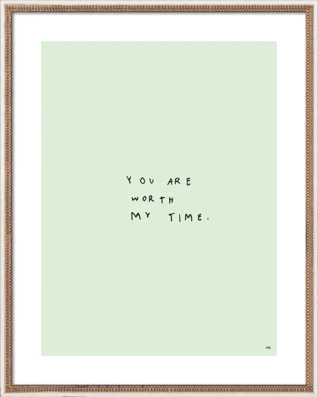 You Are Worth My Time by Melody Hansen for Artfully Walls