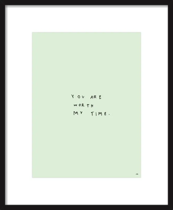 You Are Worth My Time by Melody Hansen for Artfully Walls