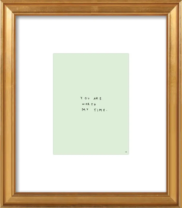 You Are Worth My Time by Melody Hansen for Artfully Walls