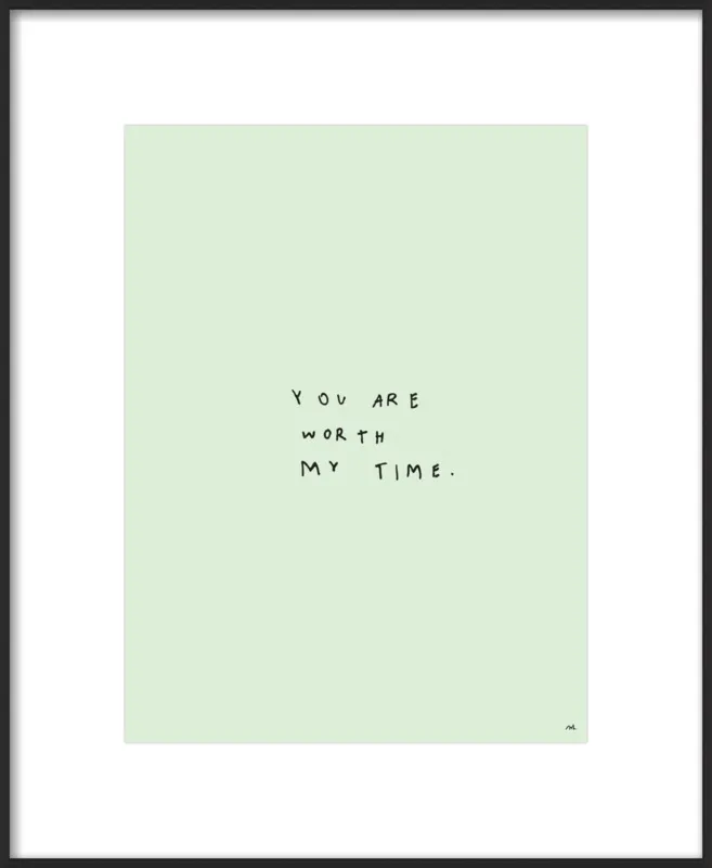 You Are Worth My Time by Melody Hansen for Artfully Walls