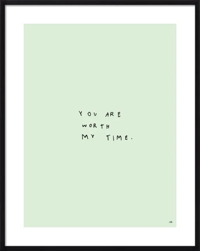You Are Worth My Time by Melody Hansen for Artfully Walls