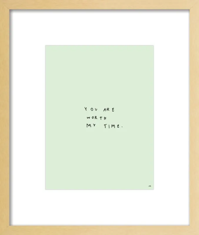 You Are Worth My Time by Melody Hansen for Artfully Walls
