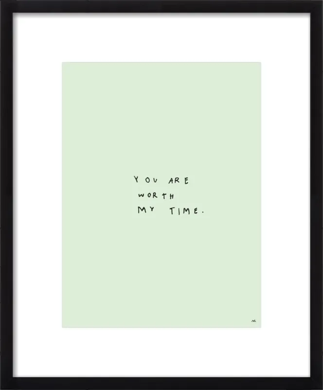 You Are Worth My Time by Melody Hansen for Artfully Walls