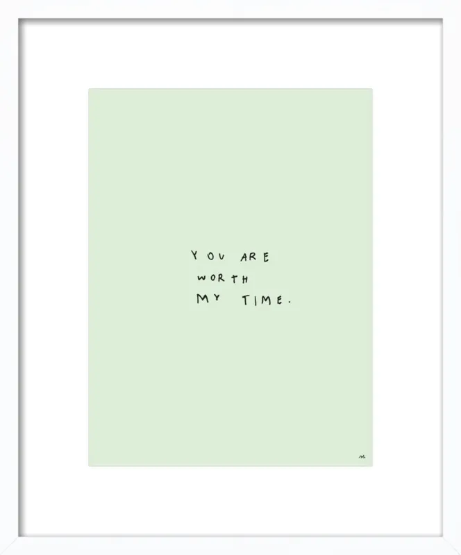 You Are Worth My Time by Melody Hansen for Artfully Walls