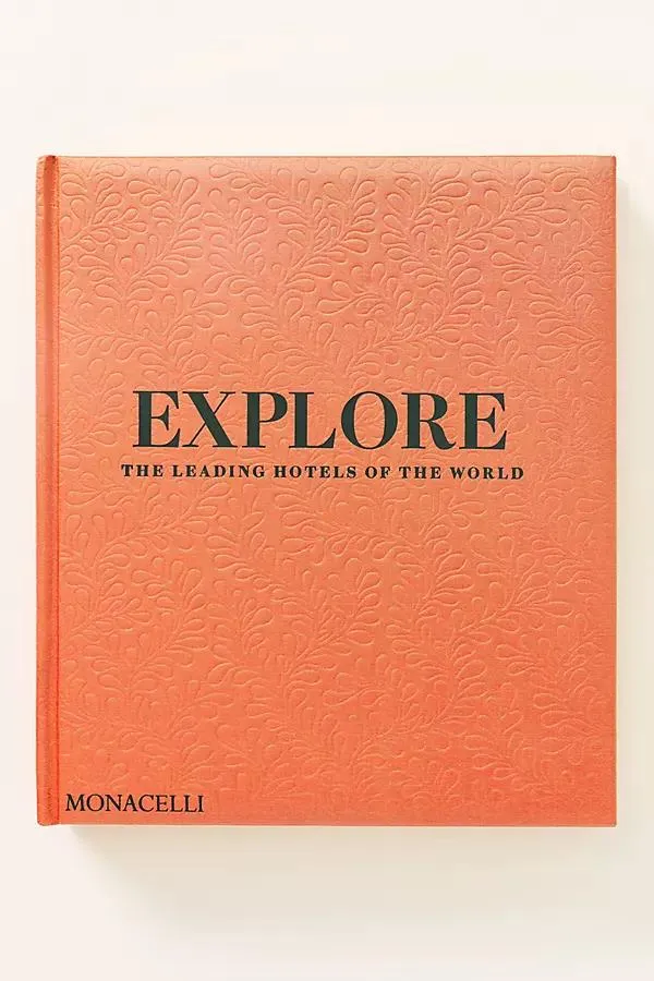 Explore: The Leading Hotels of the World Hardcover Coffee Table Book
