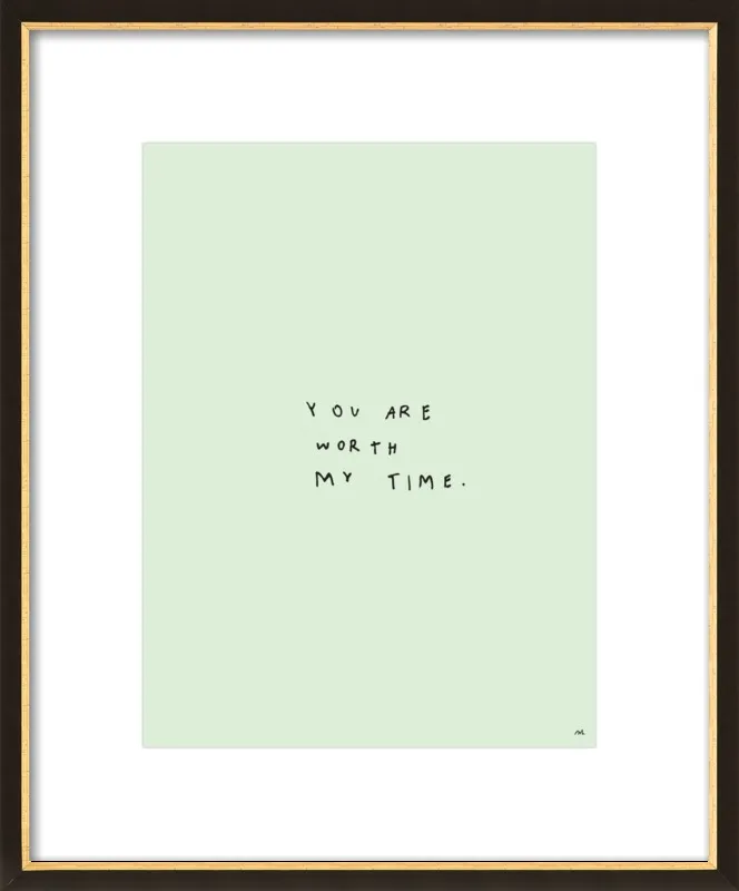 You Are Worth My Time by Melody Hansen for Artfully Walls