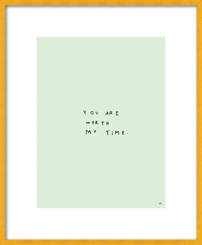 You Are Worth My Time by Melody Hansen for Artfully Walls