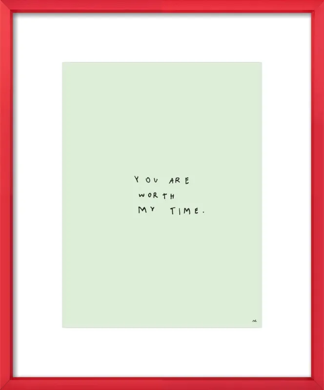 You Are Worth My Time by Melody Hansen for Artfully Walls