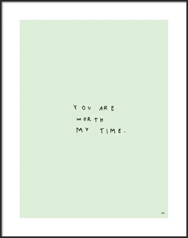 You Are Worth My Time by Melody Hansen for Artfully Walls
