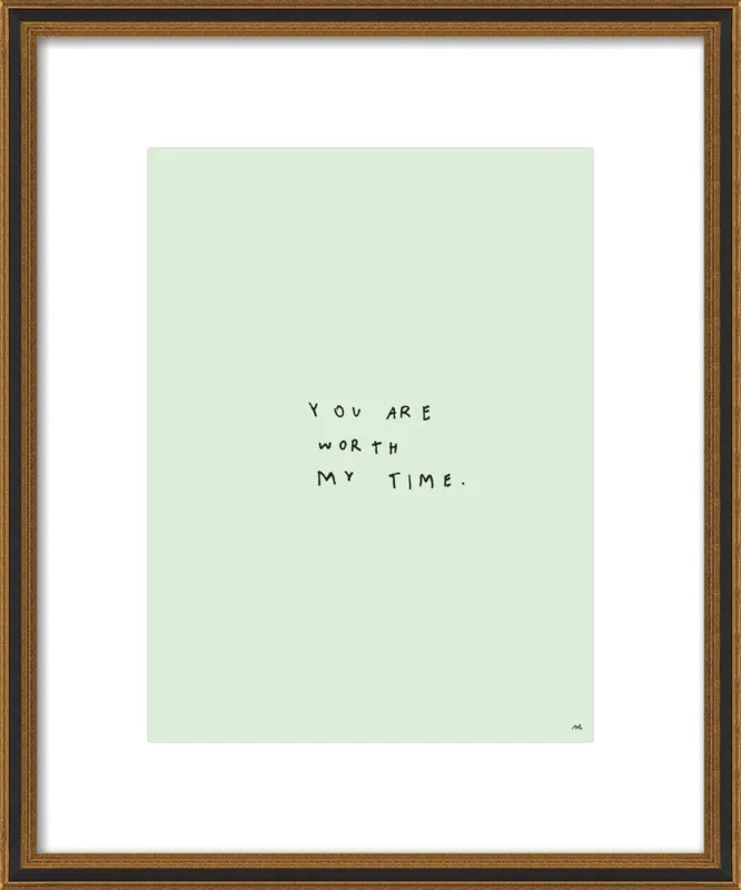 You Are Worth My Time by Melody Hansen for Artfully Walls