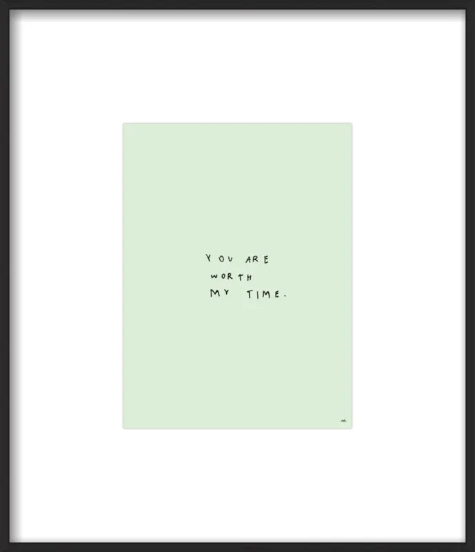 You Are Worth My Time by Melody Hansen for Artfully Walls