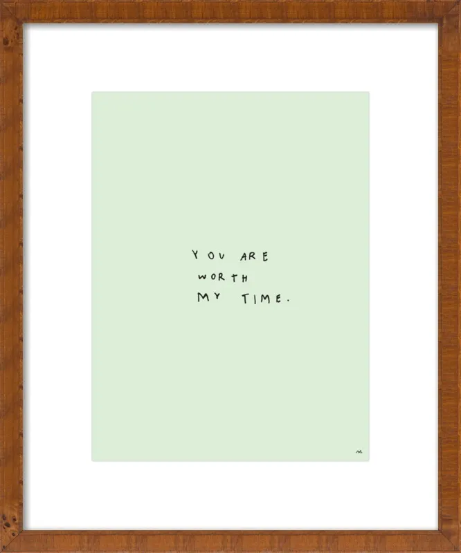 You Are Worth My Time by Melody Hansen for Artfully Walls